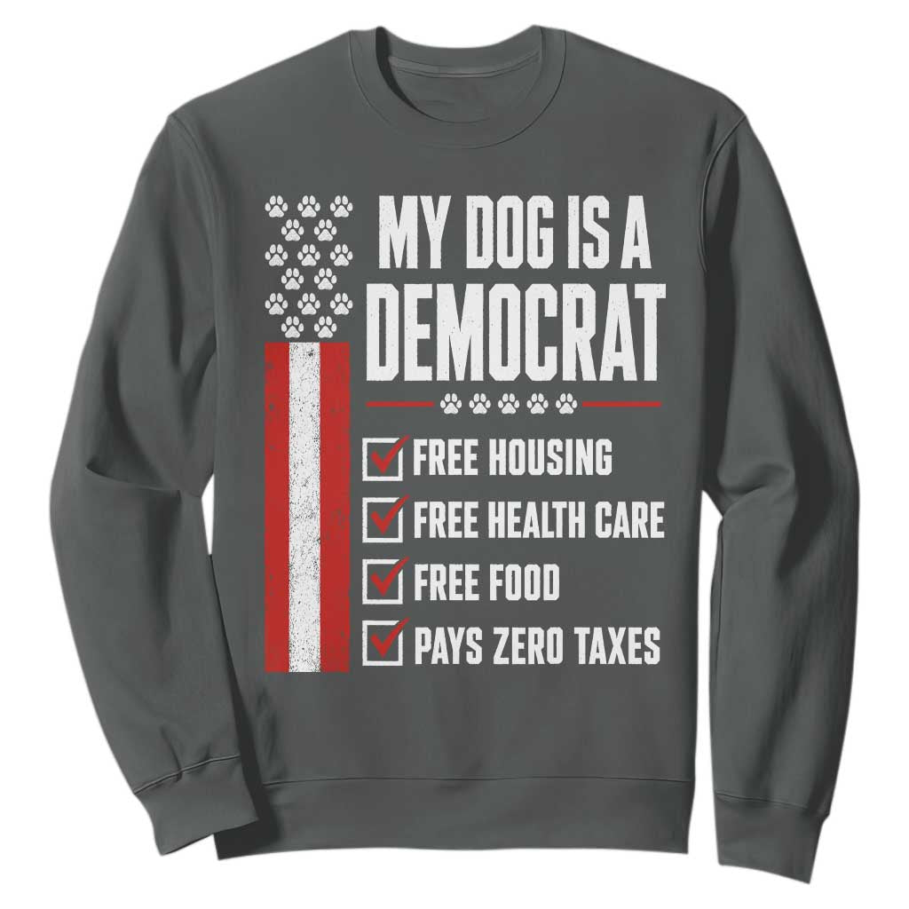 My Dog Is A Democrat Sweatshirt Funny Political Dog Owner