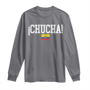 Chucha Funny Ecuadorian Slang Ecuador Flag Latino Saying Long Sleeve Shirt