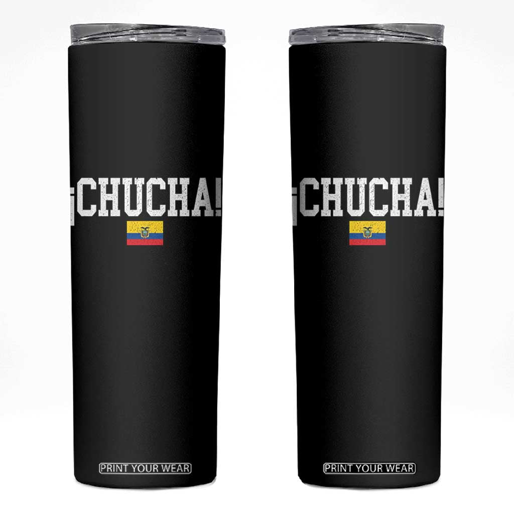 Chucha Funny Ecuadorian Slang Ecuador Flag Latino Saying Skinny Tumbler
