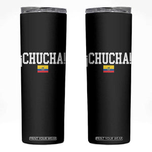 Chucha Funny Ecuadorian Slang Ecuador Flag Latino Saying Skinny Tumbler