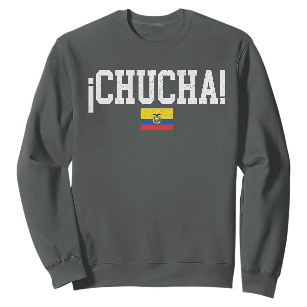 Chucha Funny Ecuadorian Slang Ecuador Flag Latino Saying Sweatshirt