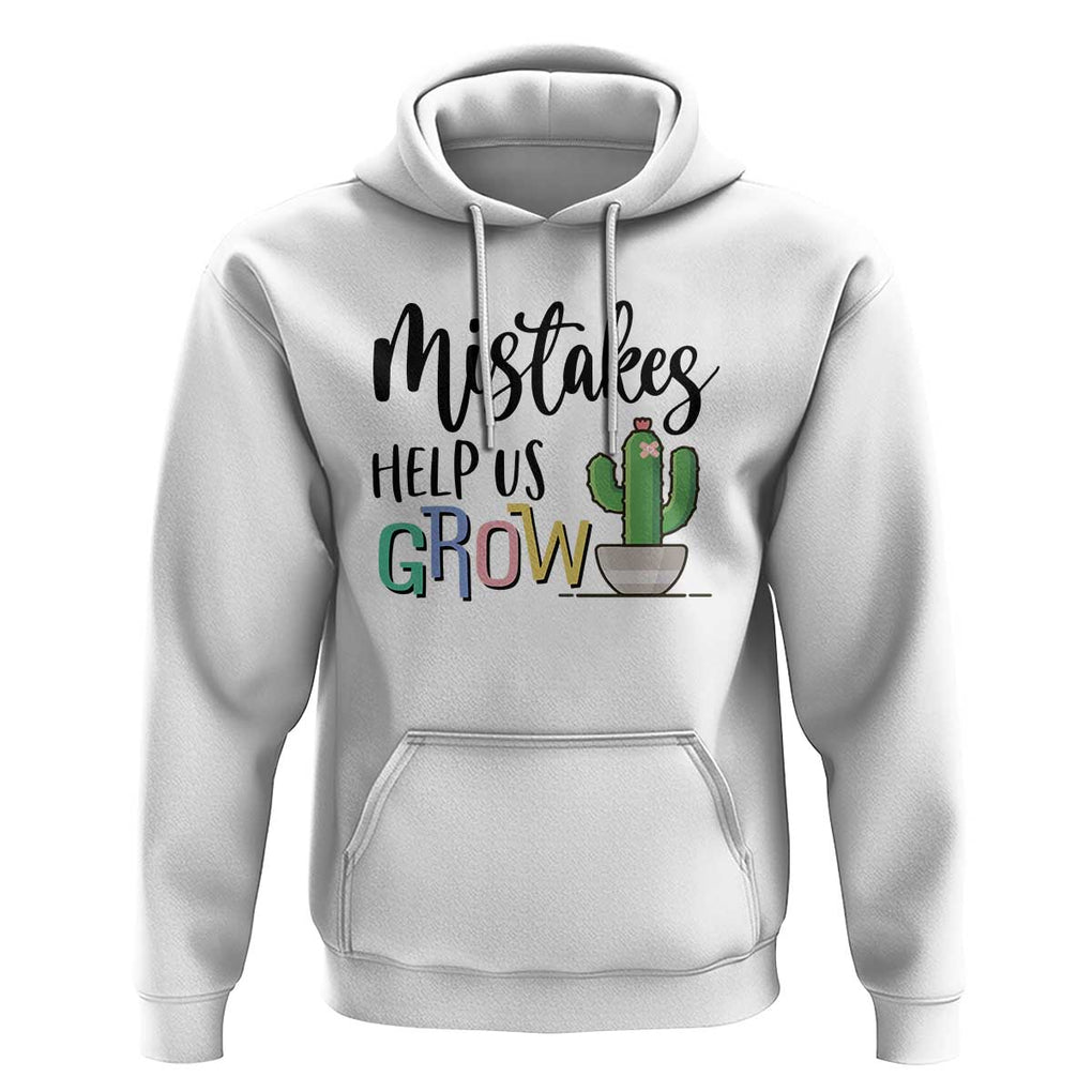 Mistakes Help Us Grow Hoodie First Day Of School Cactus TS11 White Print Your Wear