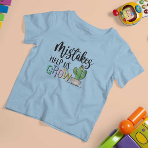 Mistakes Help Us Grow T Shirt For Kid First Day Of School Cactus TS11 Light Blue Print Your Wear