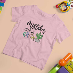 Mistakes Help Us Grow T Shirt For Kid First Day Of School Cactus TS11 Light Pink Print Your Wear