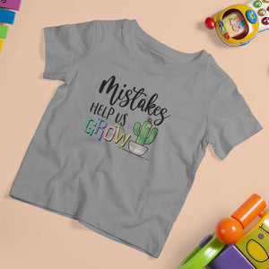 Mistakes Help Us Grow T Shirt For Kid First Day Of School Cactus TS11 Sport Gray Print Your Wear