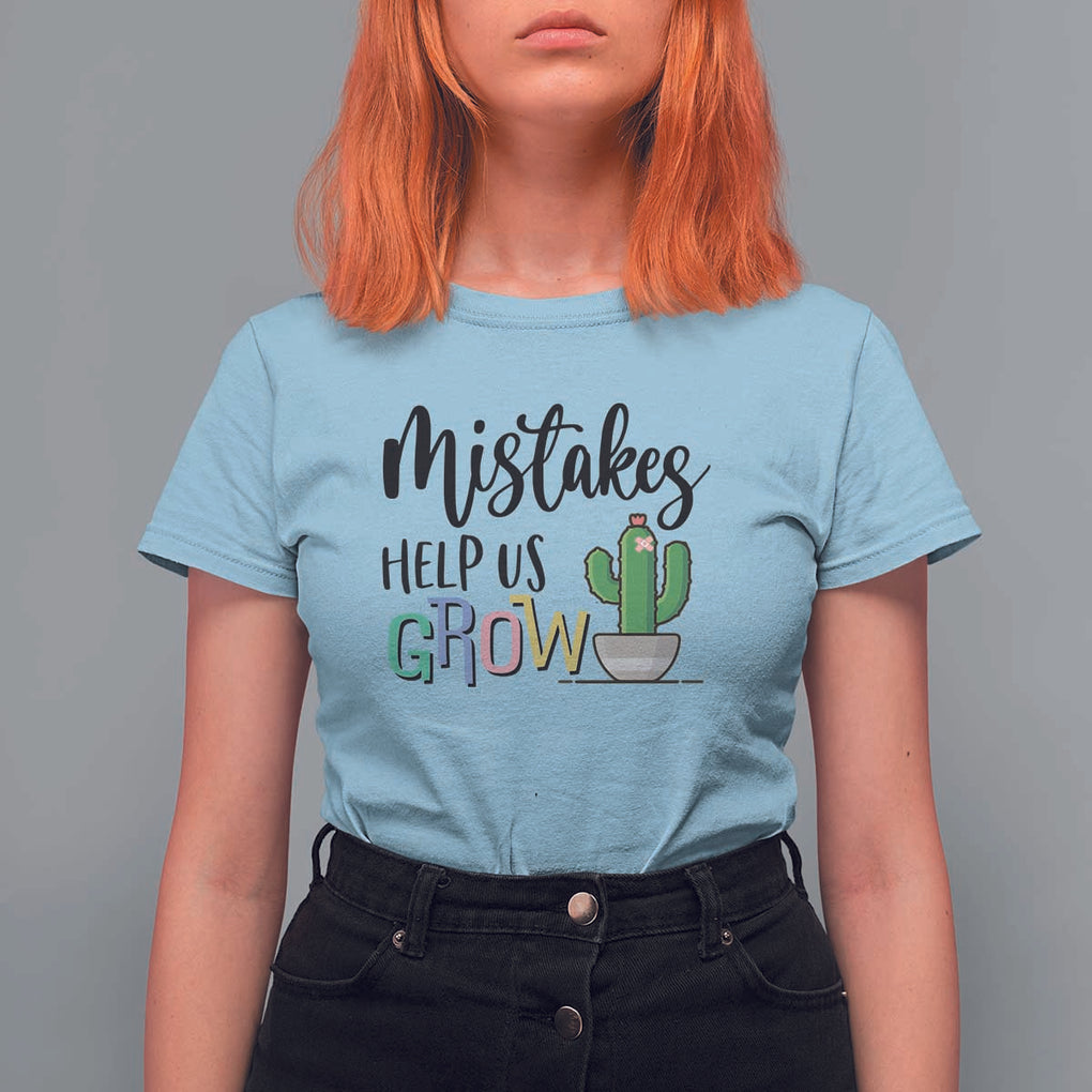 Mistakes Help Us Grow T Shirt For Women First Day Of School Cactus TS11 Light Blue Print Your Wear