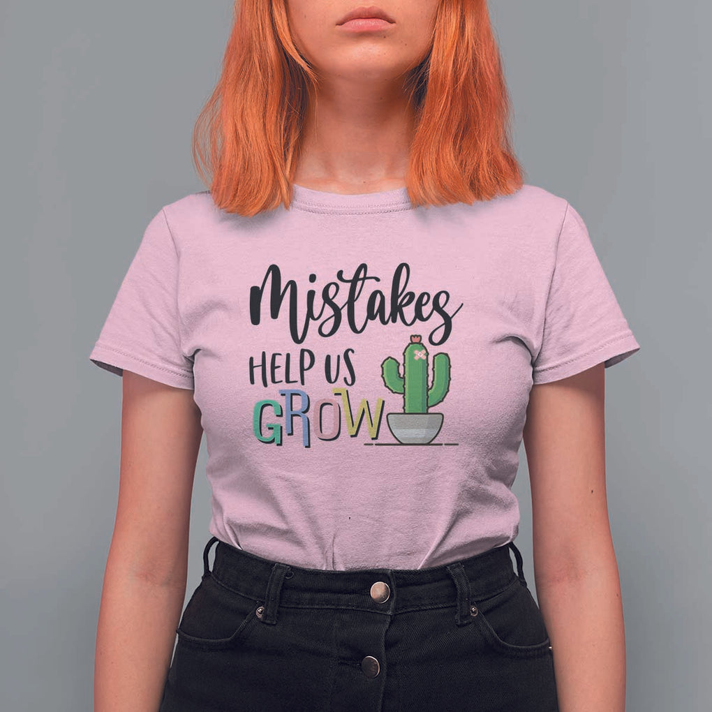 Mistakes Help Us Grow T Shirt For Women First Day Of School Cactus TS11 Light Pink Print Your Wear