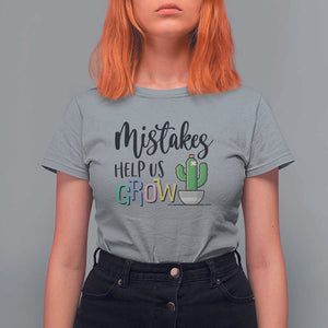 Mistakes Help Us Grow T Shirt For Women First Day Of School Cactus TS11 Sport Gray Print Your Wear