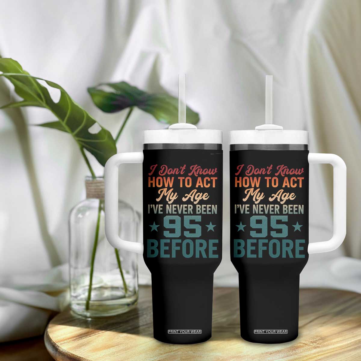 95th Birthday Tumbler With Handle I Don't Know How To Act My Age I've Never Been 95 Before