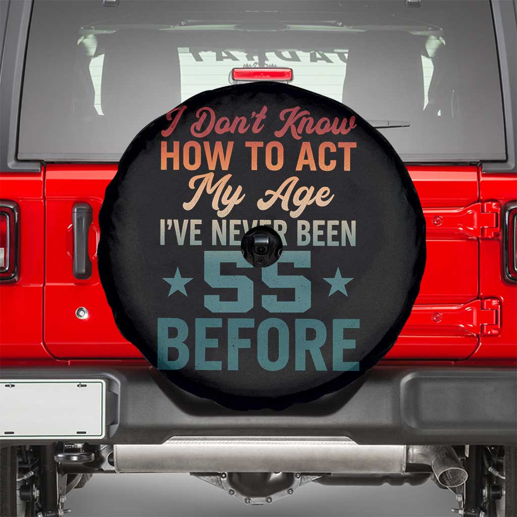 55th Birthday Spare Tire Cover I Don't Know How To Act My Age I've Never Been 55 Before