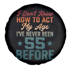 55th Birthday Spare Tire Cover I Don't Know How To Act My Age I've Never Been 55 Before