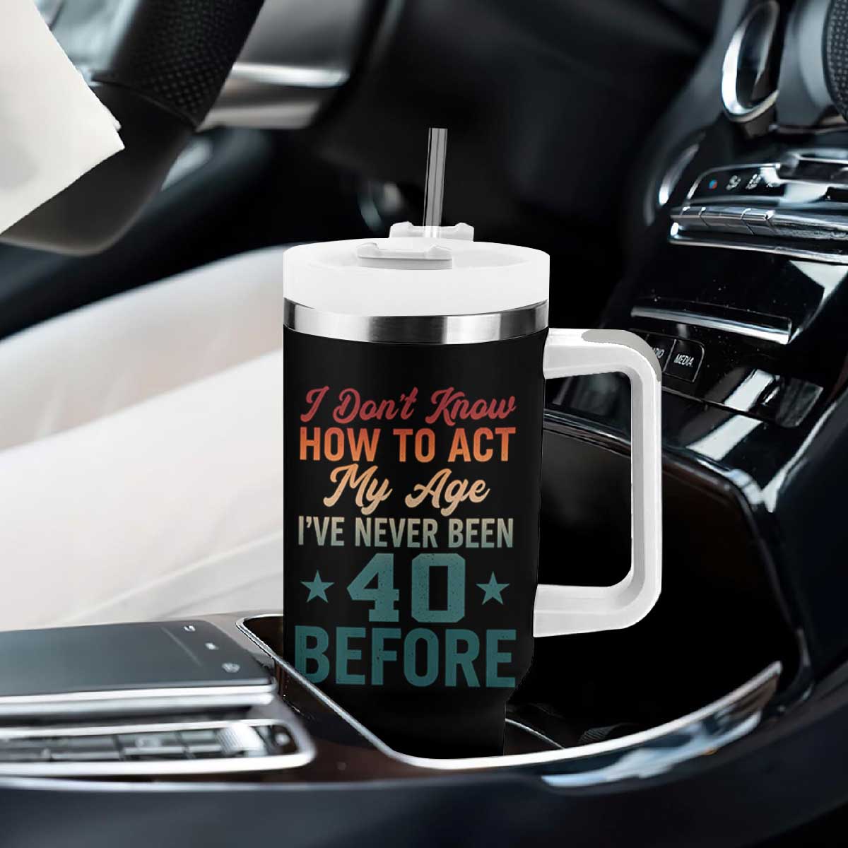 40th Birthday Tumbler With Handle I Don't Know How To Act My Age I've Never Been 40 Before