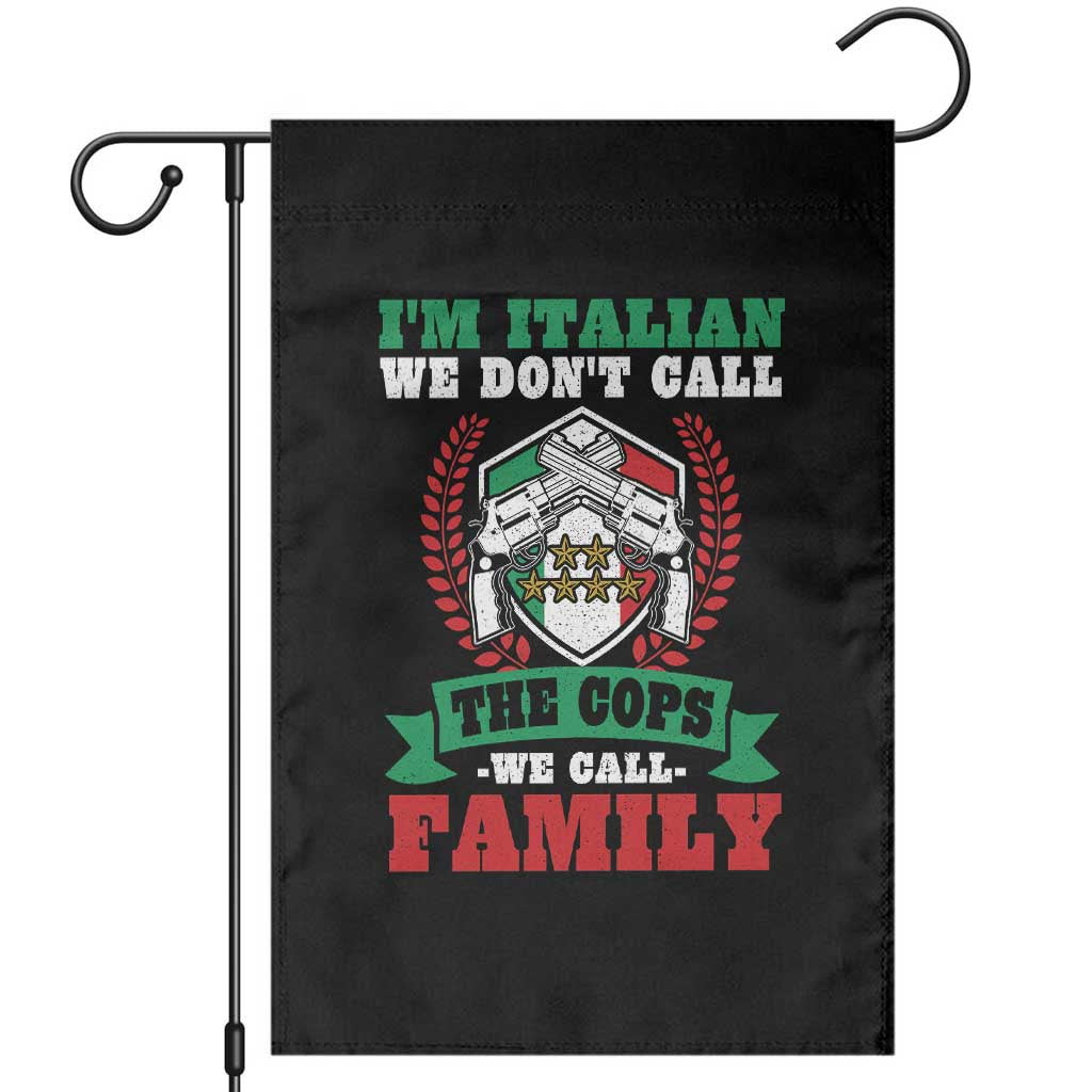 Funny I'm Italian We Don't Call The Cops We Call Family Garden Flag Sicilian Mafia TS11 Black Print Your Wear
