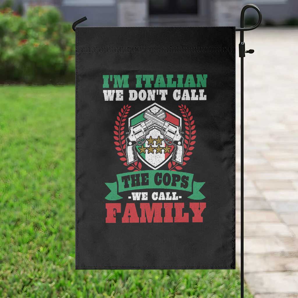 Funny I'm Italian We Don't Call The Cops We Call Family Garden Flag Sicilian Mafia TS11 Print Your Wear