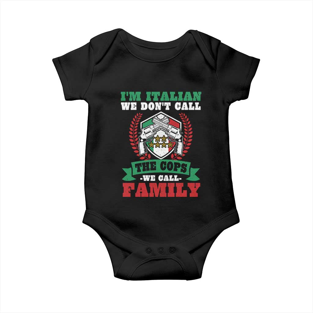 Funny I'm Italian We Don't Call The Cops We Call Family Baby Onesie Sicilian Mafia TS11 Black Print Your Wear