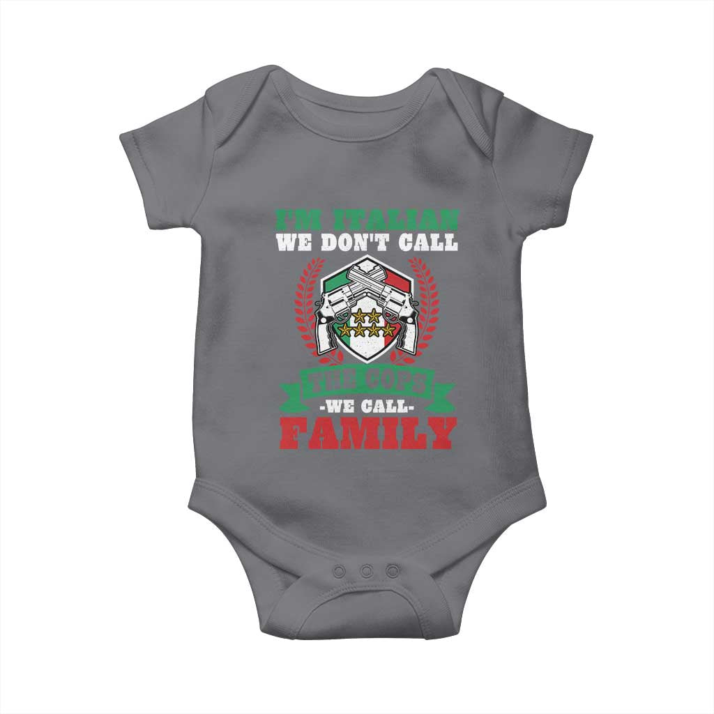 Funny I'm Italian We Don't Call The Cops We Call Family Baby Onesie Sicilian Mafia TS11 Charcoal Print Your Wear