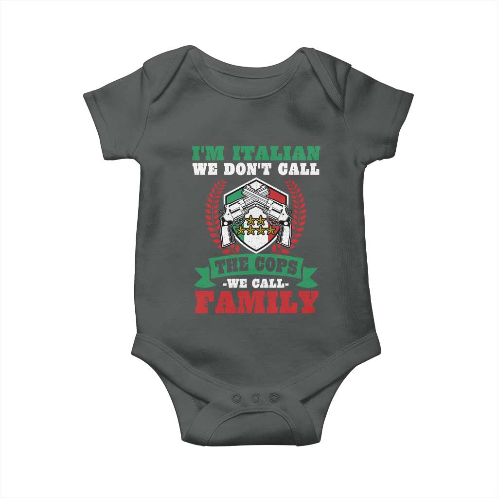 Funny I'm Italian We Don't Call The Cops We Call Family Baby Onesie Sicilian Mafia TS11 Dark Heather Print Your Wear