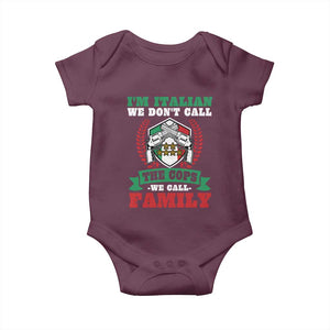 Funny I'm Italian We Don't Call The Cops We Call Family Baby Onesie Sicilian Mafia TS11 Maroon Print Your Wear