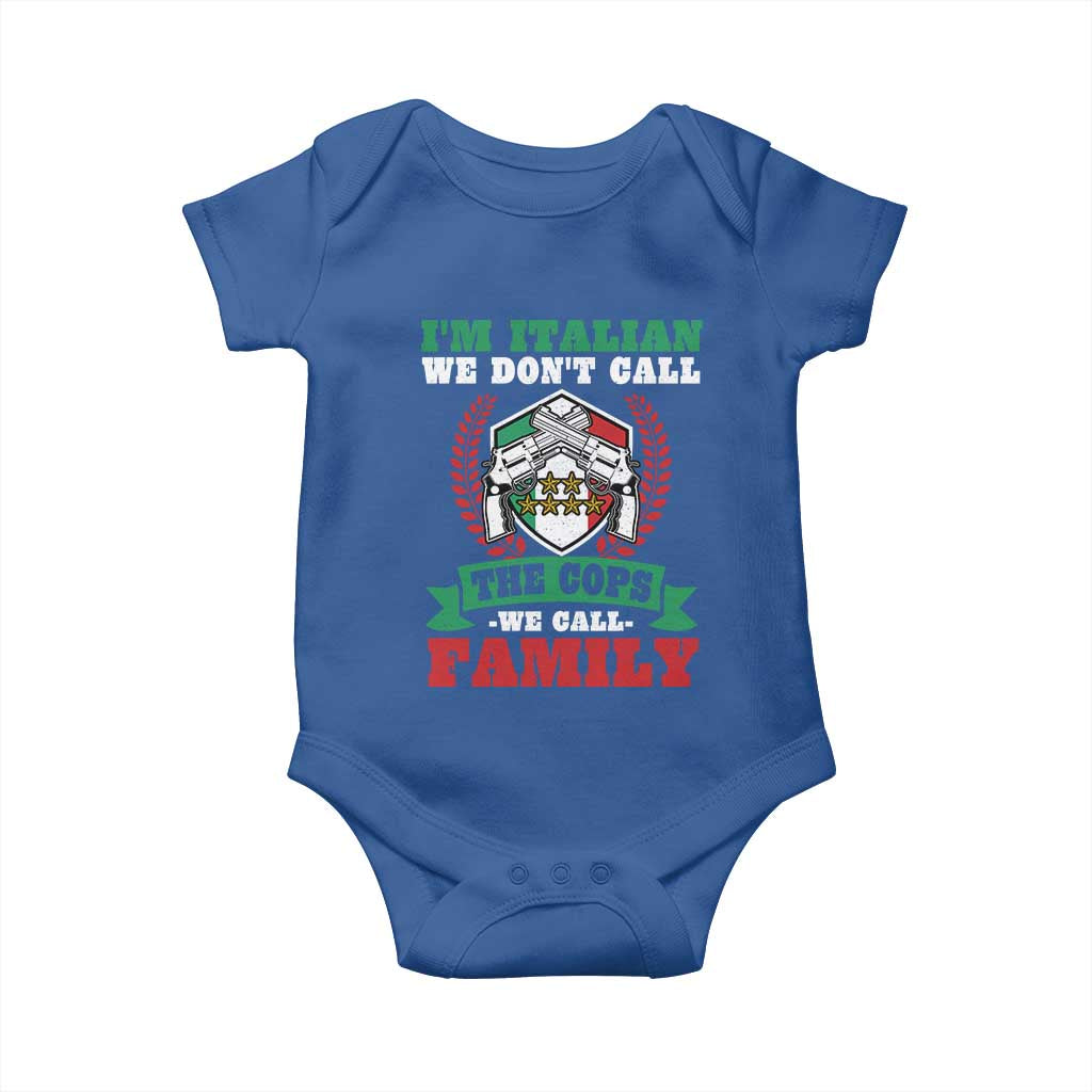 Funny I'm Italian We Don't Call The Cops We Call Family Baby Onesie Sicilian Mafia TS11 Royal Blue Print Your Wear