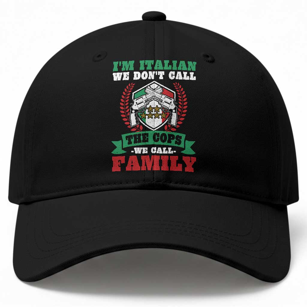 Funny I'm Italian We Don't Call The Cops We Call Family Baseball Cap Sicilian Mafia TS11 Print Your Wear
