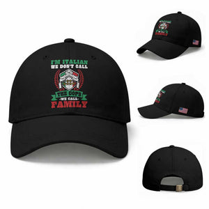 Funny I'm Italian We Don't Call The Cops We Call Family Baseball Cap Sicilian Mafia TS11 Baseball Cap Universal Fit Black Print Your Wear