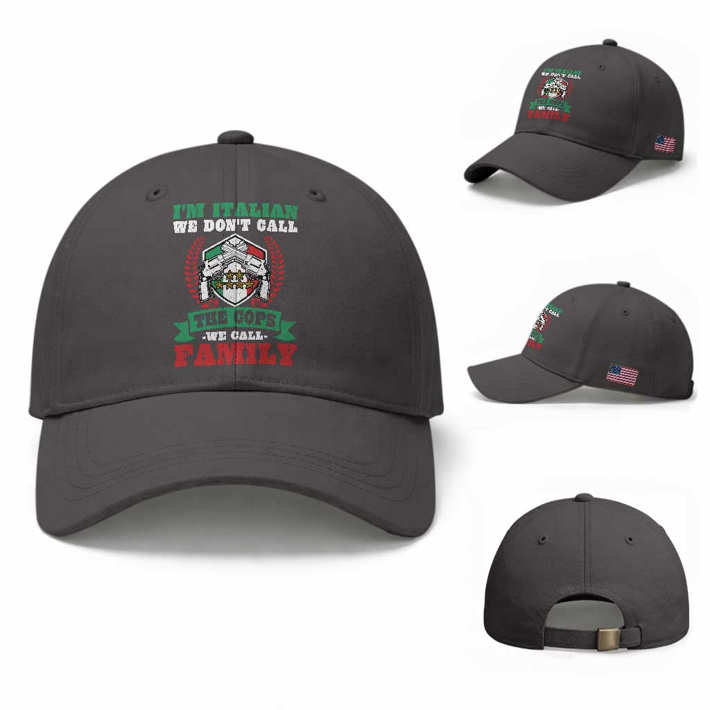 Funny I'm Italian We Don't Call The Cops We Call Family Baseball Cap Sicilian Mafia TS11 Baseball Cap Universal Fit Dark Gray Print Your Wear