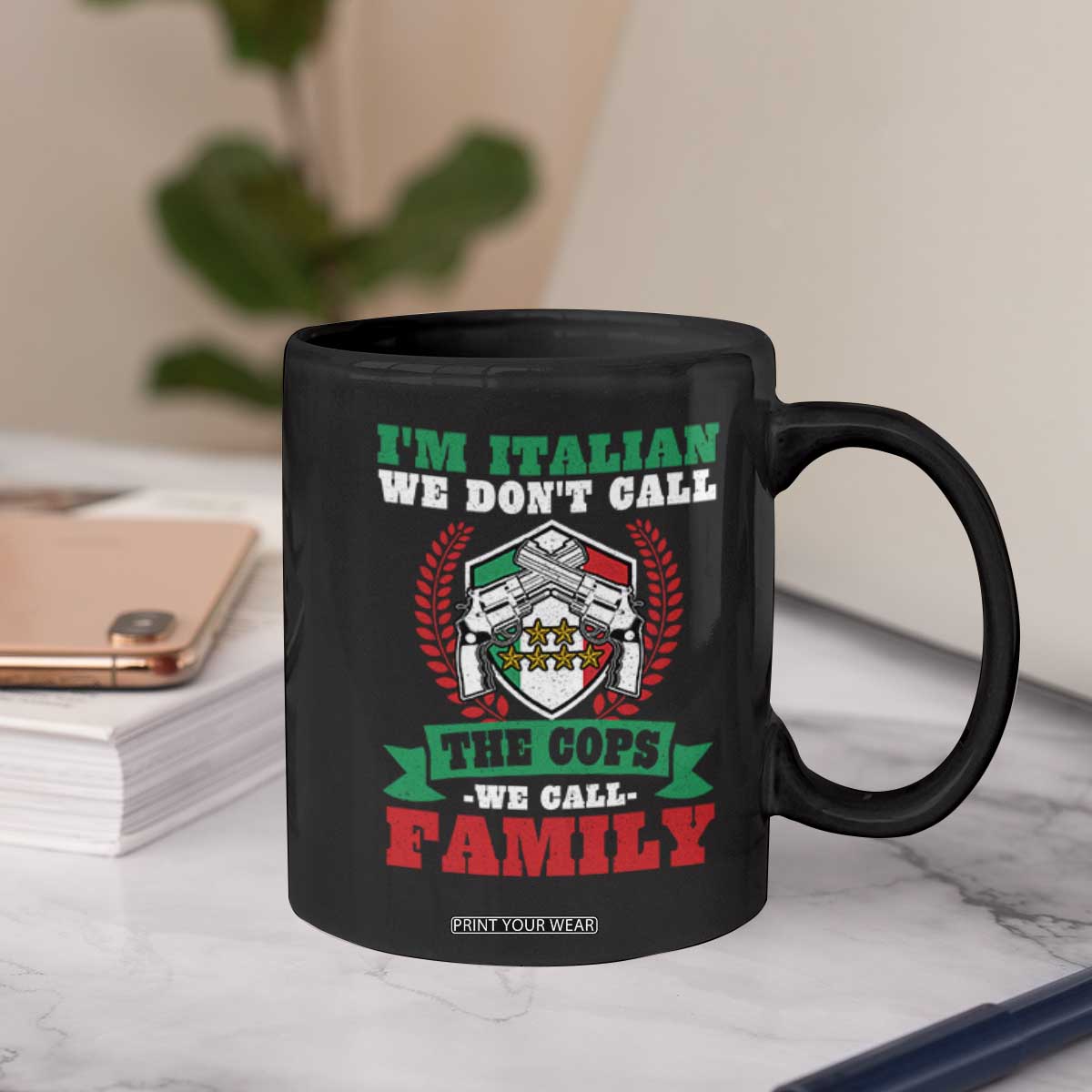 Funny I'm Italian We Don't Call The Cops We Call Family Coffee Mug Sicilian Mafia TS11 Print Your Wear