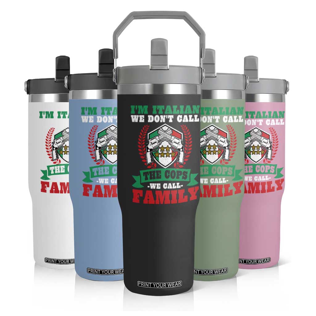 Funny I'm Italian We Don't Call The Cops We Call Family Flip Straw Tumbler Sicilian Mafia TS11 Print Your Wear