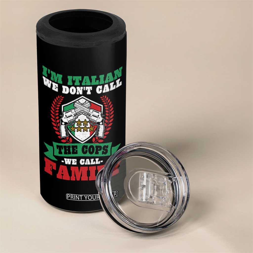 Funny I'm Italian We Don't Call The Cops We Call Family 4 in 1 Can Cooler Tumbler Sicilian Mafia TS11 Print Your Wear