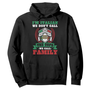 Funny I'm Italian We Don't Call The Cops We Call Family Hoodie Sicilian Mafia TS11 Black Print Your Wear