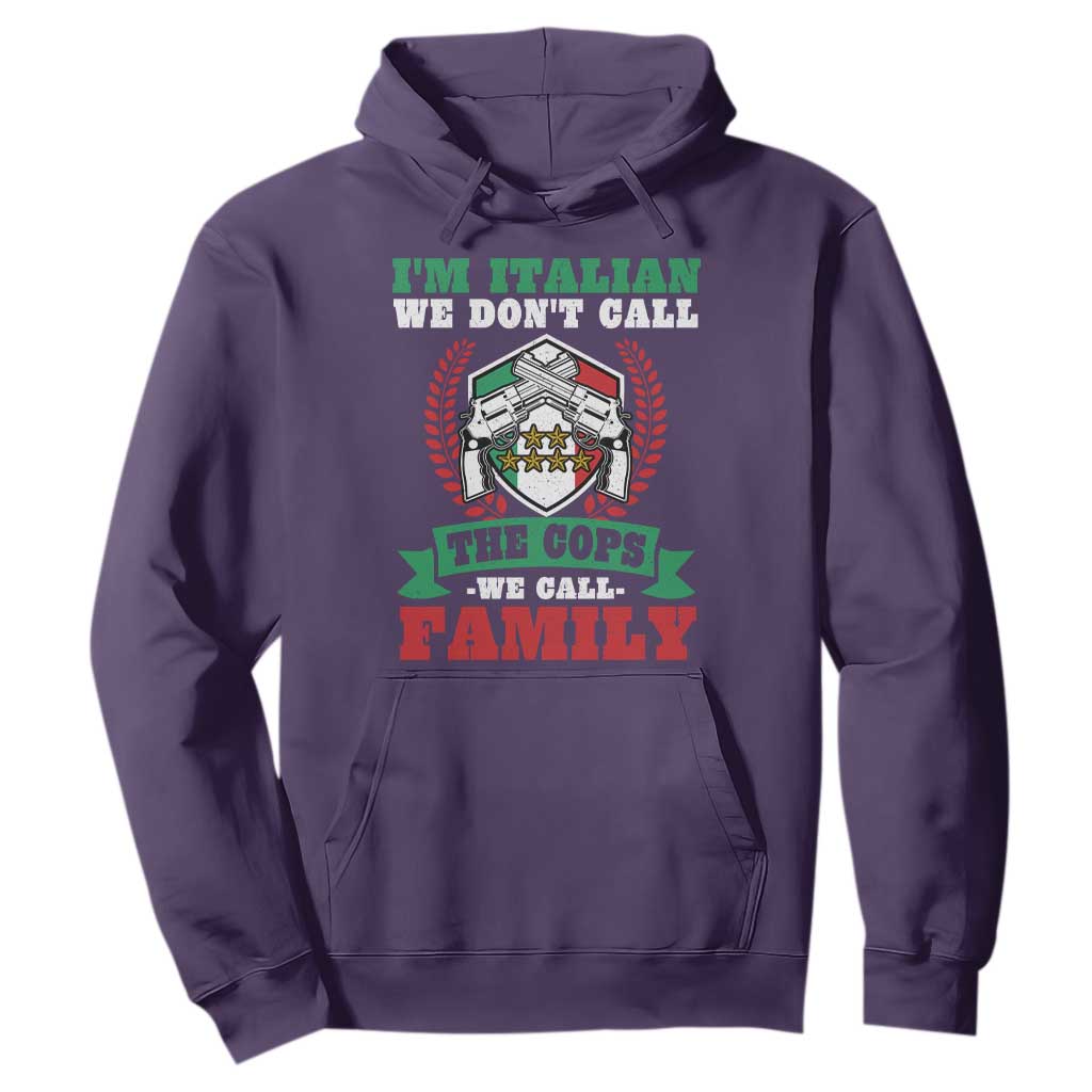 Funny I'm Italian We Don't Call The Cops We Call Family Hoodie Sicilian Mafia TS11 Purple Print Your Wear