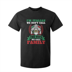 Funny I'm Italian We Don't Call The Cops We Call Family T Shirt For Kid Sicilian Mafia TS11 Black Print Your Wear