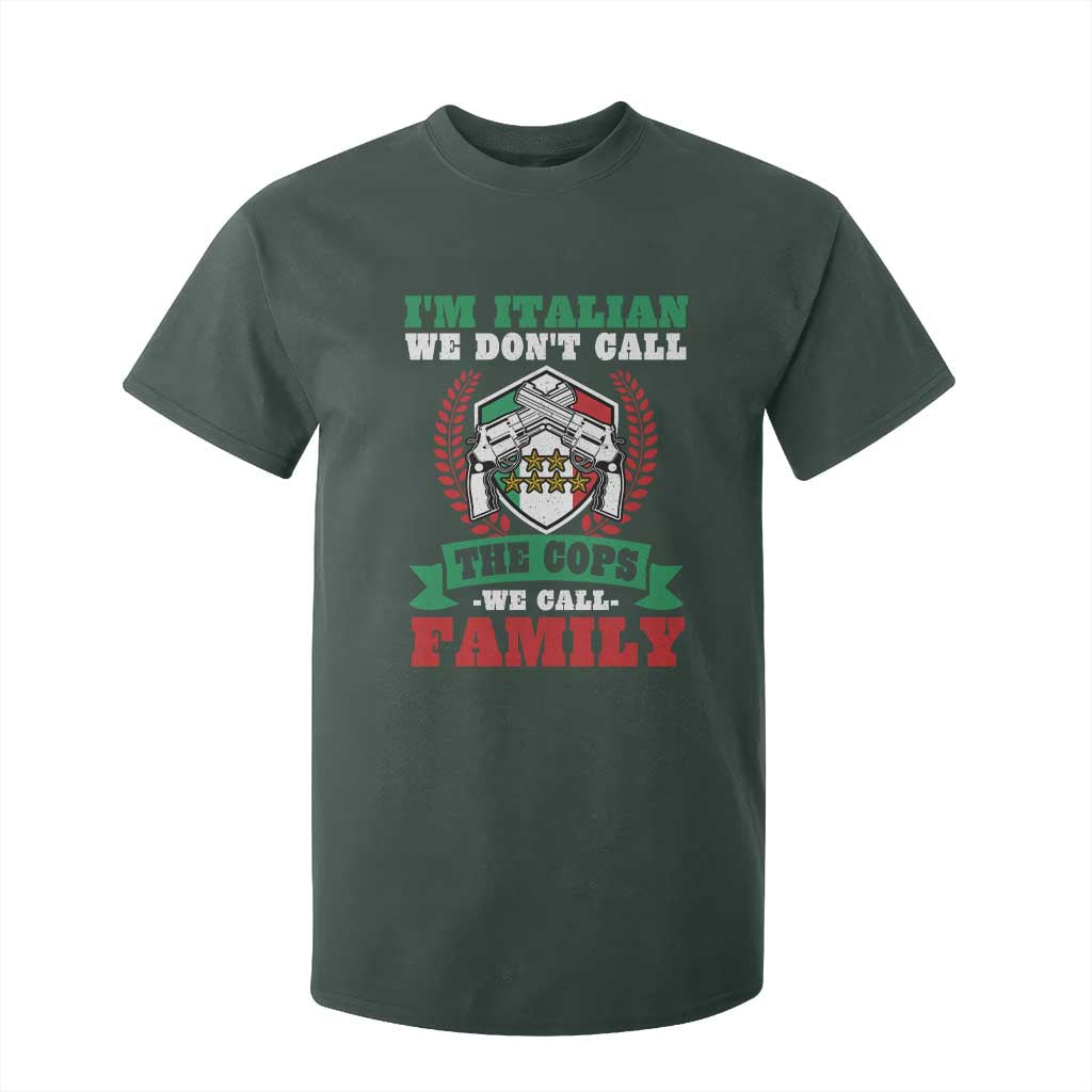 Funny I'm Italian We Don't Call The Cops We Call Family T Shirt For Kid Sicilian Mafia TS11 Dark Forest Green Print Your Wear