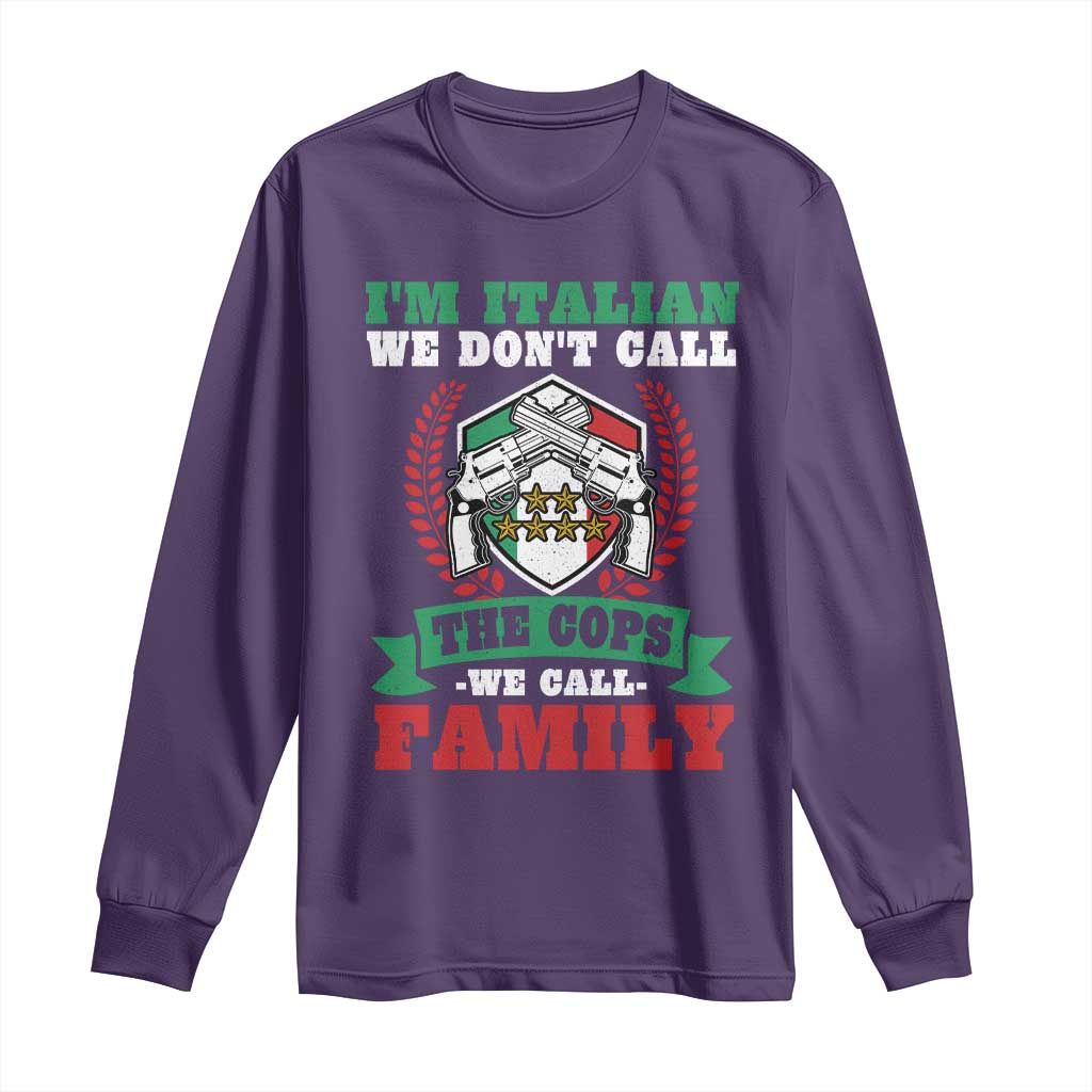 Funny I'm Italian We Don't Call The Cops We Call Family Long Sleeve Shirt Sicilian Mafia TS11 Purple Print Your Wear