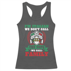 Funny I'm Italian We Don't Call The Cops We Call Family Racerback Tank Top Sicilian Mafia TS11 Dark Heather Print Your Wear