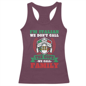 Funny I'm Italian We Don't Call The Cops We Call Family Racerback Tank Top Sicilian Mafia TS11 Maroon Print Your Wear