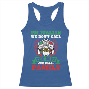 Funny I'm Italian We Don't Call The Cops We Call Family Racerback Tank Top Sicilian Mafia TS11 Royal Blue Print Your Wear
