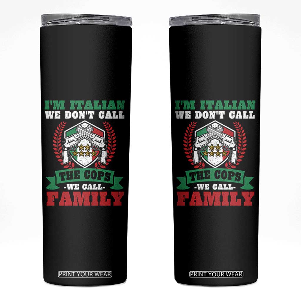 Funny I'm Italian We Don't Call The Cops We Call Family Skinny Tumbler Sicilian Mafia - Print Your Wear