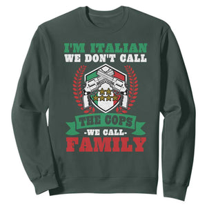Funny I'm Italian We Don't Call The Cops We Call Family Sweatshirt Sicilian Mafia TS11 Dark Forest Green Print Your Wear