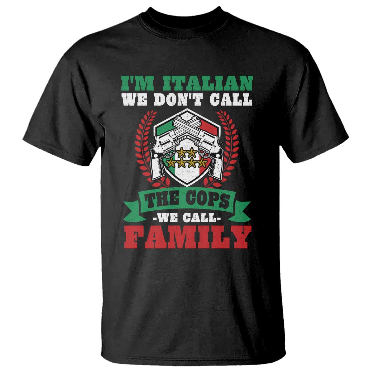 Funny I'm Italian We Don't Call The Cops We Call Family T Shirt Sicilian Mafia TS11 Black Print Your Wear