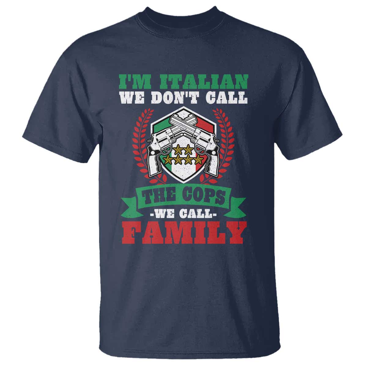 Funny I'm Italian We Don't Call The Cops We Call Family T Shirt Sicilian Mafia TS11 Navy Print Your Wear