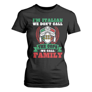 Funny I'm Italian We Don't Call The Cops We Call Family T Shirt For Women Sicilian Mafia TS11 Black Print Your Wear