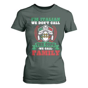 Funny I'm Italian We Don't Call The Cops We Call Family T Shirt For Women Sicilian Mafia TS11 Dark Forest Green Print Your Wear