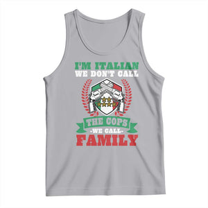 Funny I'm Italian We Don't Call The Cops We Call Family Tank Top Sicilian Mafia TS11 Athletic Heather Print Your Wear