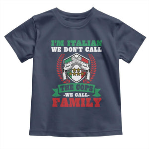 Funny I'm Italian We Don't Call The Cops We Call Family Toddler T Shirt Sicilian Mafia TS11 Navy Print Your Wear