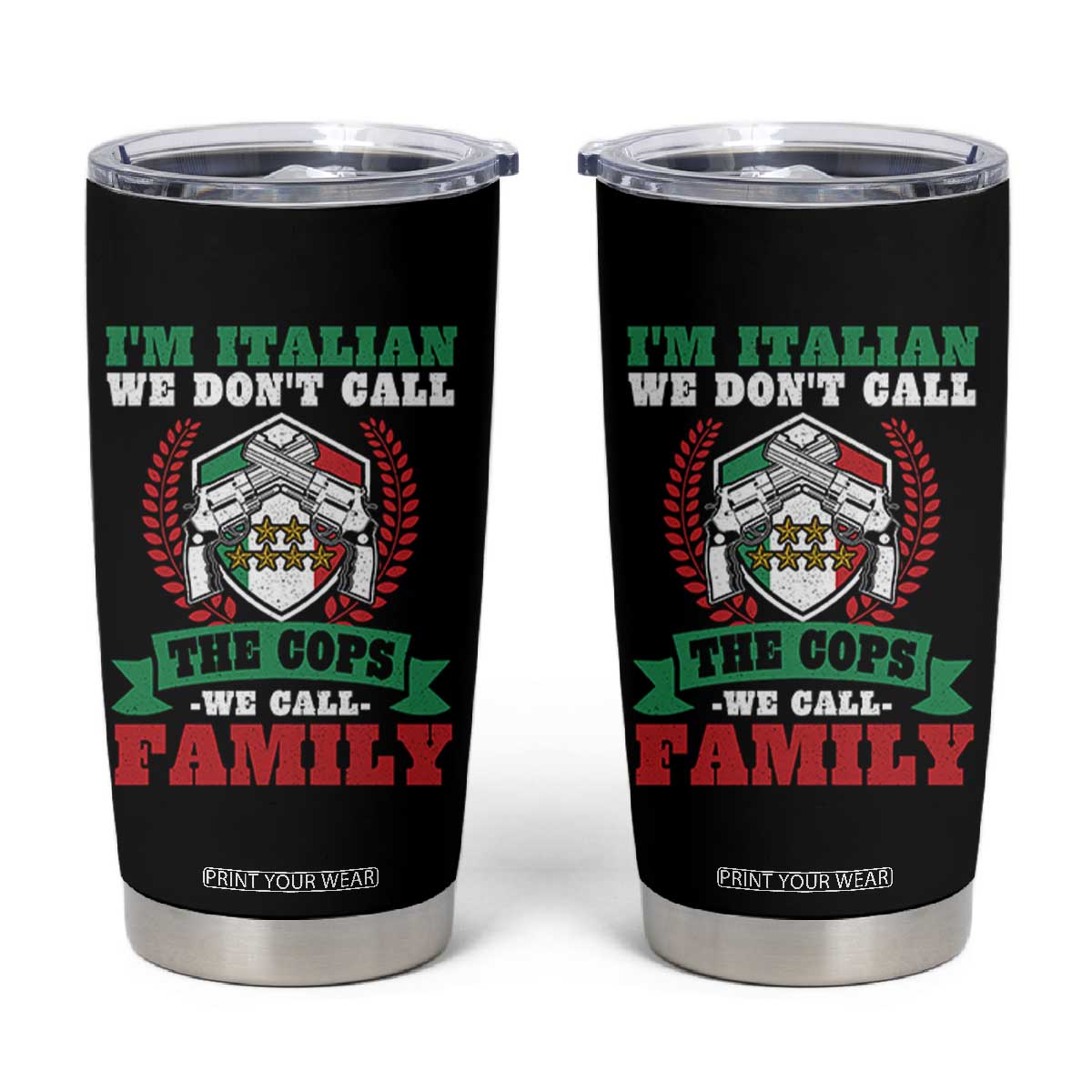 Funny I'm Italian We Don't Call The Cops We Call Family Tumbler Cup Sicilian Mafia TS11 Black Print Your Wear