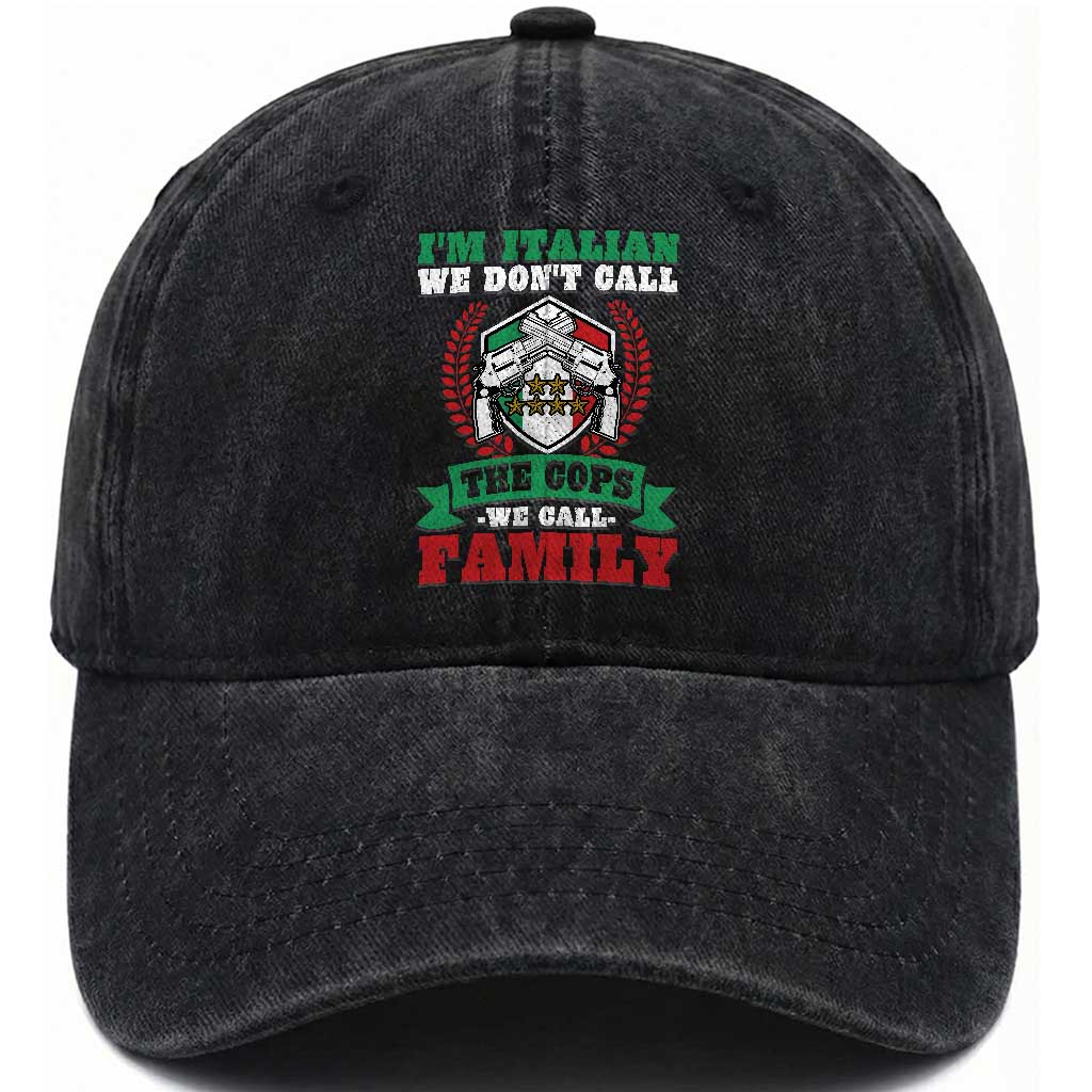 Funny I'm Italian We Don't Call The Cops We Call Family Washed Cotton Baseball Cap Sicilian Mafia TS11 Print Your Wear