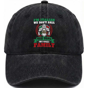 Funny I'm Italian We Don't Call The Cops We Call Family Washed Cotton Baseball Cap Sicilian Mafia TS11 Print Your Wear