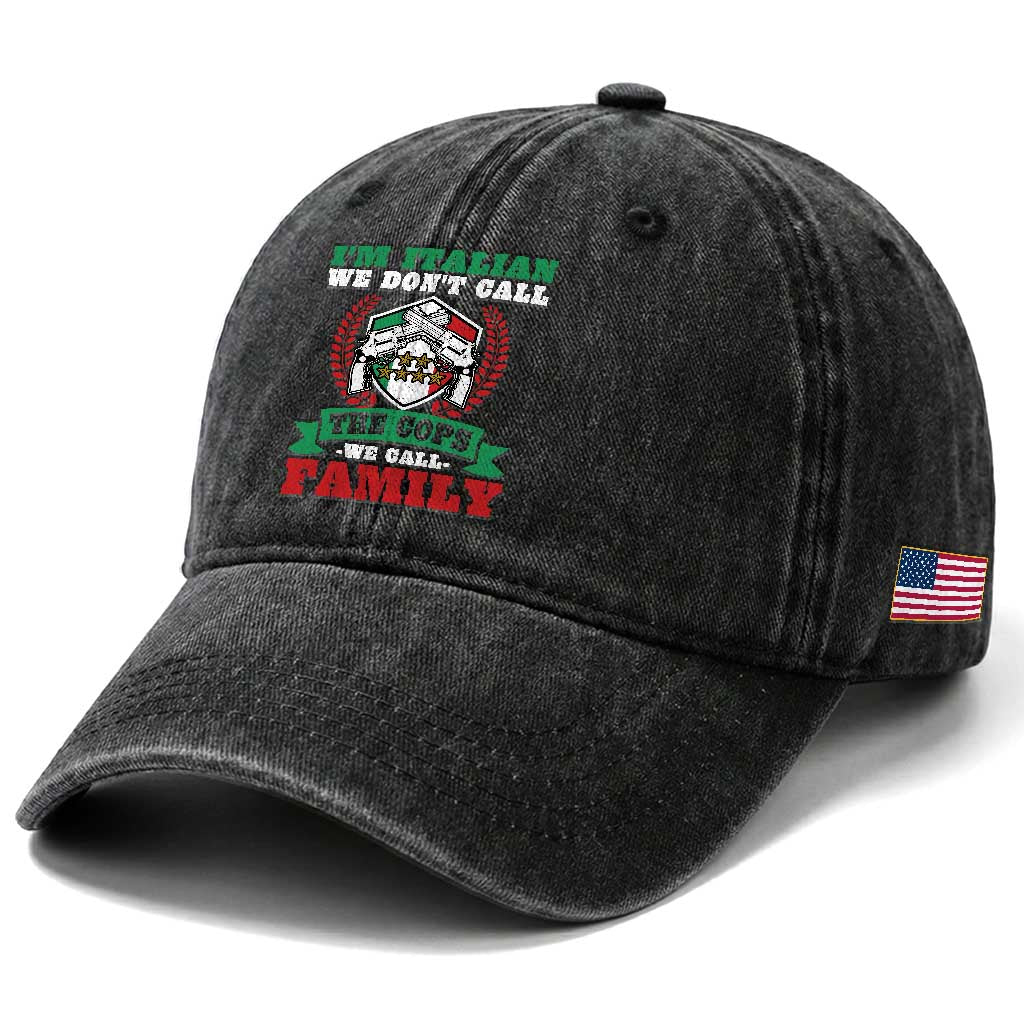 Funny I'm Italian We Don't Call The Cops We Call Family Washed Cotton Baseball Cap Sicilian Mafia TS11 Print Your Wear