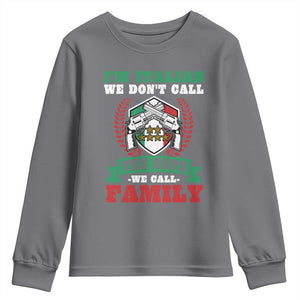 Funny I'm Italian We Don't Call The Cops We Call Family Youth Sweatshirt Sicilian Mafia TS11 Charcoal Print Your Wear